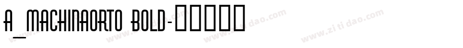 a_MachinaOrto Bold字体转换